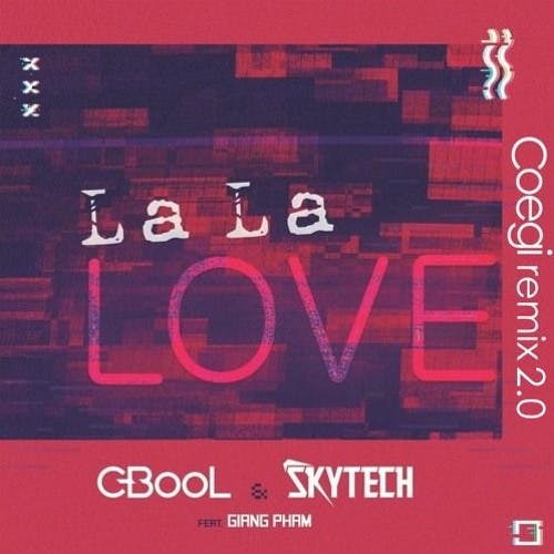 C-BooL & Skytech - La La Love (Coegi Remix 2.0)